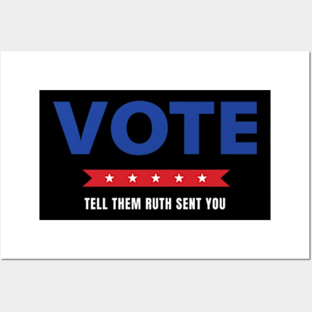 Vote Tell Them Ruth Sent You - Election Vote 2024 Wall Art by Davidsmith